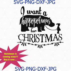 I Want a Hippopotamus for Christmas svg, Hippopotamus for Christmas svg, I Want a Hippo svg, Christmas svg, svg files