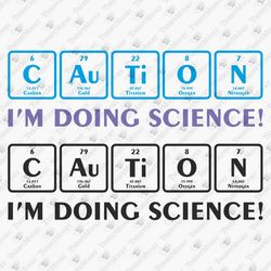 Caution I'm Doing Science Chemistry Teacher Funny School Nerd Geek SVG Cut File