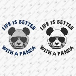 Life Is Better With A Panda Animal Lover Humorous SVG Cut File T-Shirt Graphic