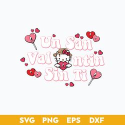 Un San Valentine Sin Ti Svg, Hello Kitty Benito Svg, Valentine's Day Svg, Png Dxf Eps Digital File