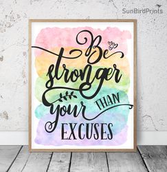 Be Stronger Than Your Excuses, Printable Wall Art, Motivational Quotes, Classroom Posters, School Office Inspirational