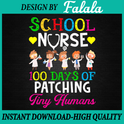 School Nurse 100 Days Of School Funny Patching Tiny Humans Png, 100 Days Of School Png, Digital download