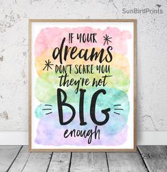 If Your Dreams Don't Scare You They're Not Big Enough, Rainbow Printable Wall Art, Inspirational Quote, Classroom Poster