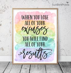 When You Lose All Of Your Excuses You Will Find All Of Your Results, Printable Wall Art, Classroom Inspirational Quotes