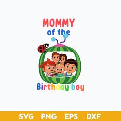 Mommy Of the Birthday Boy Cocomelon Family Svg, Cocomelon Svg, Dxf Eps File