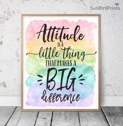 Attitude Is A Little Thing That Makes A Big Difference, Printable Art, Classroom Inspirational Quotes, School Counselor