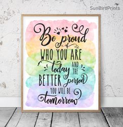 Be Proud Of Who You Are Today, Rainbow Printable Wall Art, Classroom Inspirational Quotes, School Counselor Office Decor