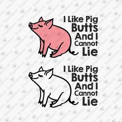 I Like Pig Butts And I Cannot Lie Humorous Meat Bacon Lover SVG Cut File
