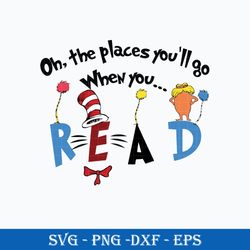 Oh, The Places You'll Go When You Read Svg, Dr.Seuss Svg