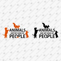 Animals Are My Kind Of People Humorous SVG File T-Shirt Graphic
