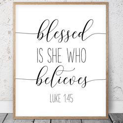 Blessed Is She Who Believes, Luke 1:45, Bible Verse Printable Art, Scripture Prints, Christian Gifts, Girl Room Decor