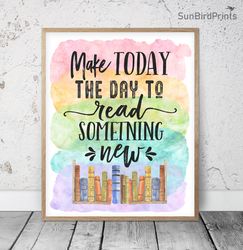 Make Today The Day To Read Something New, Rainbow Printable Wall Art, Classroom Inspirational Quotes, School Counselor