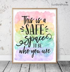 This Is A Safe Space To Be Who You Are, Rainbow Printable Art, Welcome Classroom Poster, School Counselor Office Decor