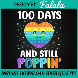 100 Days Of School And Still Poppin PNG, 100th Day Heart Kids Png, 100 days of school Png, Digital download