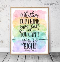 Whether You Think You Can Or You Can't You're Right, Henry Ford Quotes, Rainbow Printable Wall Art, Classroom Posters