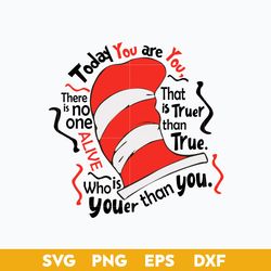 today you are you that is truer than true svg, dr. seuss quotes svg, dr. seuss svg