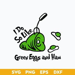 I Do So Like Green Eggs And Ham Svg, Dr. Seuss Quotes Svg, Dr. Seuss Svg