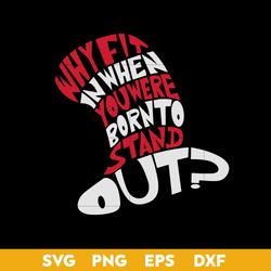 Why Fit In When You Were Born To Stand Out Svg,  Dr. Seuss Quotes Svg, Png Dxf Eps File