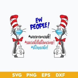 Ew People Wearamask Socialdistancing Staysabe Svg,  Dr. Seuss Quotes Svg, Png Dxf Eps File