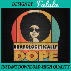 Unapologetically Dope PNG, Black Afro Black Girl Png, Black History Feb Png, Funny 100th Day Png, Digital download