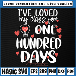 I've loved My Class For 100 Days Of School Svg, One Hundred Days Svg, 100th Day of School, Digital Download