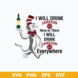 I Will Drink Jameson Here Or There I Will Drink Jameson Everywhere Svg, Dr Seuss Quotes Svg