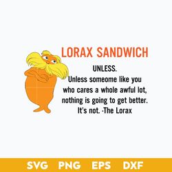 lorax sandwich unless svg, the lorax svg, dr.seuss quotes svg, png dxf eps file