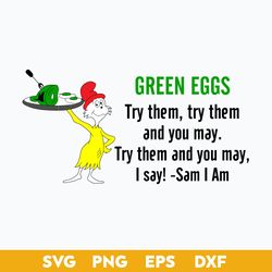 Green Eggs Try Them, Try Them and You May try Them And You May, I say Svg, Sam I am Svg, Dr.Seuss Quotes Svg