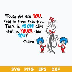 today you are you that is truer than true svg,  dr. seuss svg, dr.seuss quotes svg