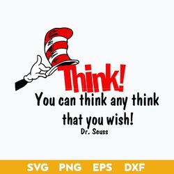 Think You Can Think any Think That You Wish Svg, Dr. Seuss Svg, Png Dxf Eps File