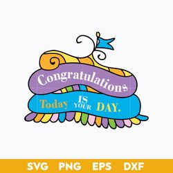 Congrantulations Today Is Your Day Svg, Dr.Seuss Svg, Dr.Seuss Quotes Svg, Png Dxf Eps File