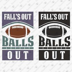 Fall's Out Ball's Out Funny Football Season Sports SVG Cut File