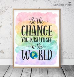 Be The Change You Wish To See In The World, Rainbow Printable Wall Art, Classroom Inspirational Quotes, Kid Room Decor