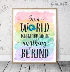 In A World Where You Can Be Anything Be Kind, Rainbow Printable Wall Art, Classroom Inspirational Quotes, Kid Room Decor