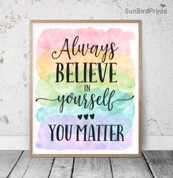 Always Believe In Yourself You Matter, Rainbow Printable Art, Classroom Inspirational Quotes, School Counselor Office