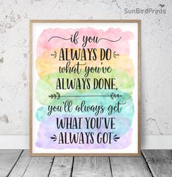 If You Always Do What You've Always Done, Rainbow Poster Printable, Classroom Inspirational Quotes, Teacher Office Decor