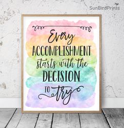 Every Accomplishment Starts With The Decision To Try Printable, Classroom Posters Inspirational, Educational Printables