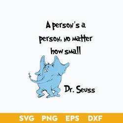 A Person's A Person, No Matther How Small Svg, Horton Svg, Dr. Seuss Quotes Svg