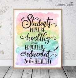 Students Must Be Healthy To Be Educated And Educated To Be Healthy Printable Art, Classroom Posters Inspirational Quotes