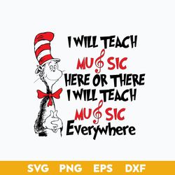 I Will Teach Music Here Or There I Will Teach Music EveryWhere Svg, Dr.Seuss Quotes Svg