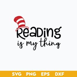 Reading Is My Thing Svg, The Cat In The Hat Svg, Dr.Seuss Quotes Svg