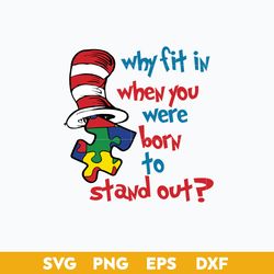 Dr. Seuss Why Fit In When You Were Born To Stand Out  Svg, The Cat In The Hat Svg, Dr.Seuss Quotes Svg