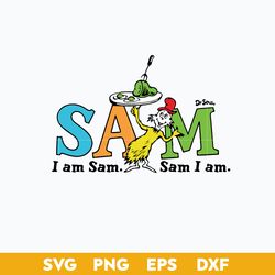 Sam I am Sam Svg, Dr. Seuss Svg, Dr.Seuss Quotes Svg, Png Dxf Eps File