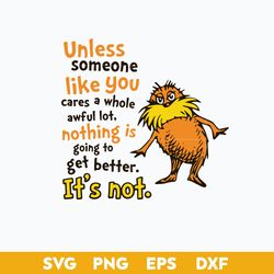 unless someone like you cares a whole awfullot svg, lorax svg, dr.seuss quotes svg
