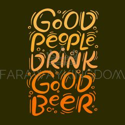 GOOD PEOPLE DRINK GOOD BEER QUOTE Hand Drawn Motto Vector