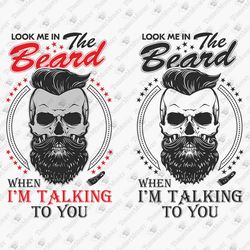 Look Me In The Beard When Im Talking To You Humorous Bearded Man SVG Cut File