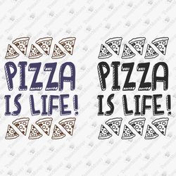 Pizza Is Life Funny Food Lover Quote SVG Cut File