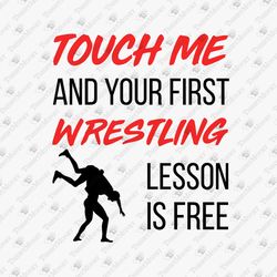 Your First Wrestling Lesson Is Free Funny MMA Martial Arts SVG Cut File
