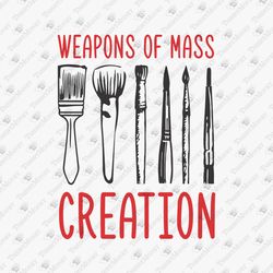Weapons Of Mass Creation Funny Artist Painter Pun SVG Cut File
