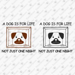A Dog Is For Life Not Just One Night SVG Cut File T-Shirt Graphic